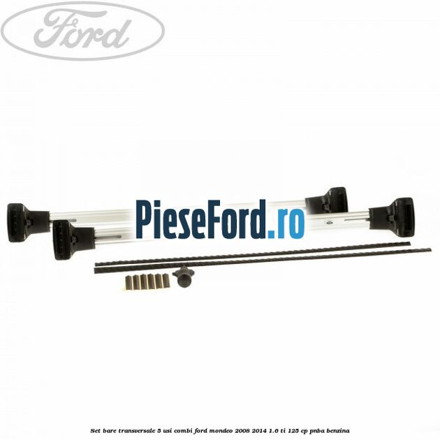 Set bare transversale 5 usi combi Ford Mondeo 2008-2014 1.6 Ti 125 cp PNBA benzina