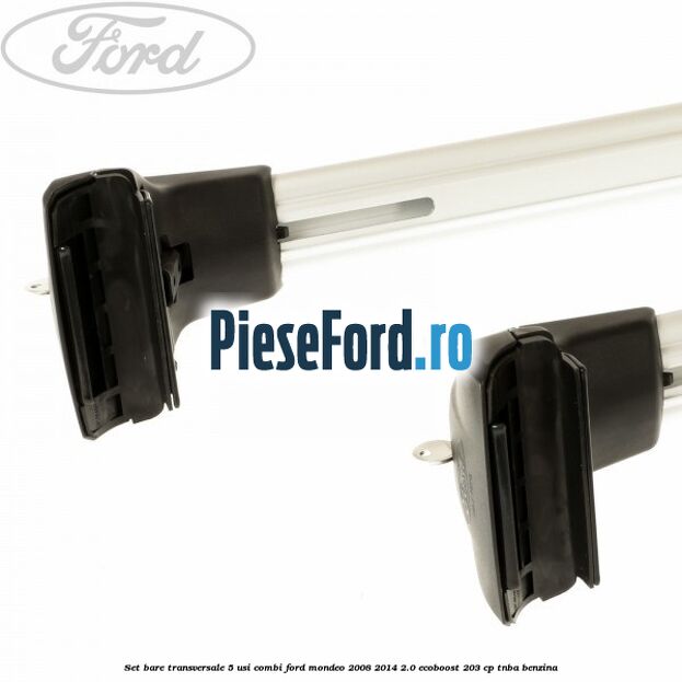 Set bare transversale 5 usi combi Ford Mondeo 2008-2014 2.0 EcoBoost 203 cp TNBA benzina