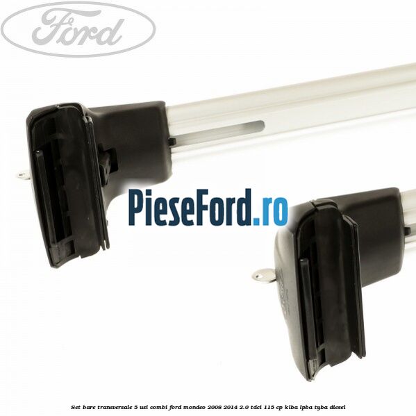 Set bare transversale 5 usi combi Ford Mondeo 2008-2014 2.0 TDCi 115 cp KLBA, LPBA, TYBA diesel