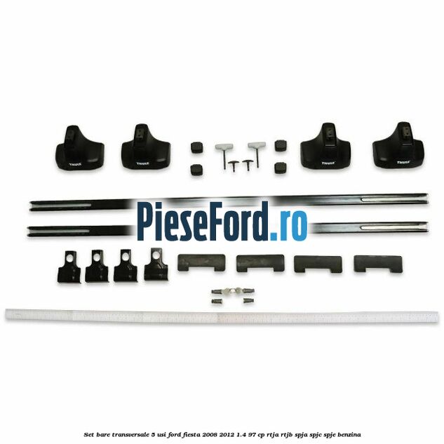 Set bare transversale 5 usi Ford Fiesta 2008-2012 1.4 97 cp RTJA, RTJB, SPJA, SPJC, SPJE benzina