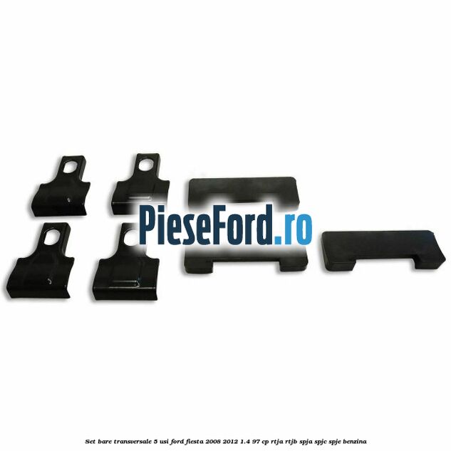 Set bare transversale 5 usi Ford Fiesta 2008-2012 1.4 97 cp RTJA, RTJB, SPJA, SPJC, SPJE benzina