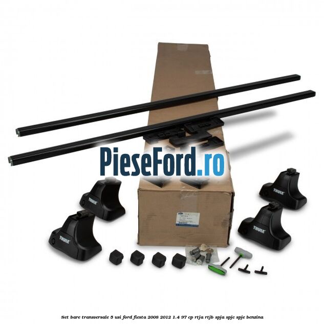 Set bare transversale 5 usi Ford Fiesta 2008-2012 1.4 97 cp RTJA, RTJB, SPJA, SPJC, SPJE benzina