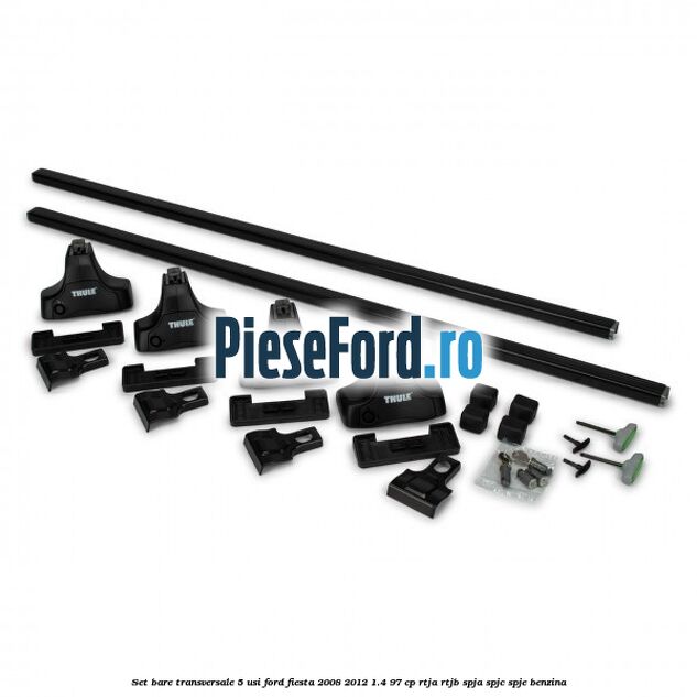 Set bare transversale 5 usi Ford Fiesta 2008-2012 1.4 97 cp RTJA, RTJB, SPJA, SPJC, SPJE benzina