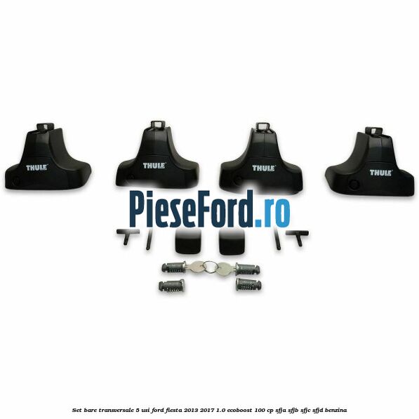 Set bare transversale 5 usi Ford Fiesta 2013-2017 1.0 EcoBoost 100 cp SFJA, SFJB, SFJC, SFJD benzina