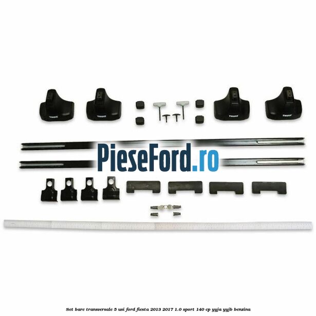 Set bare transversale 5 usi Ford Fiesta 2013-2017 1.0 Sport 140 cp YYJA, YYJB benzina
