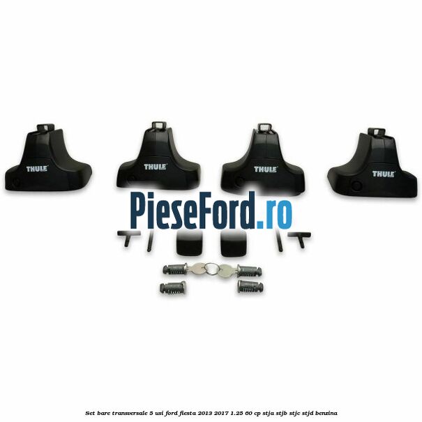 Set bare transversale 5 usi Ford Fiesta 2013-2017 1.25 60 cp STJA, STJB, STJC, STJD benzina