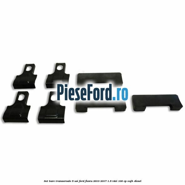 Set bare transversale 5 usi Ford Fiesta 2013-2017 1.5 TDCi 100 cp XUJH diesel