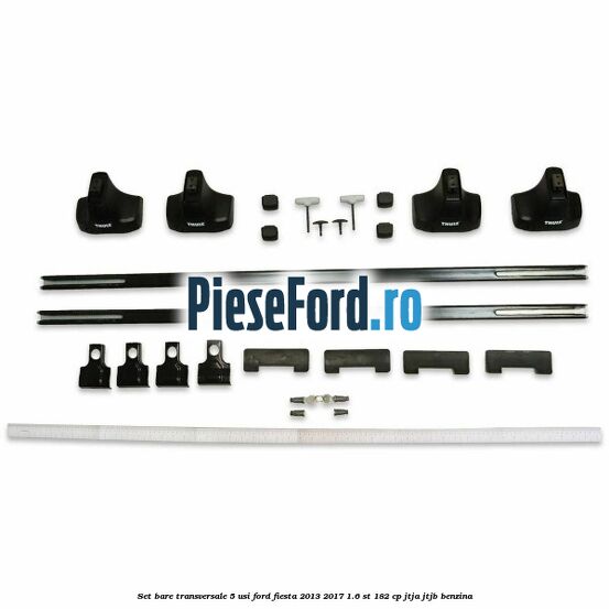 Set bare transversale 5 usi Ford Fiesta 2013-2017 1.6 ST 182 cp JTJA, JTJB benzina