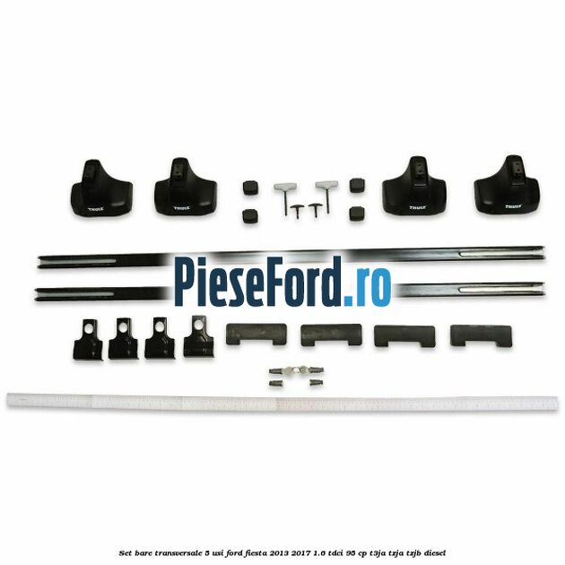 Set bare transversale 5 usi Ford Fiesta 2013-2017 1.6 TDCi 95 cp T3JA, TZJA, TZJB diesel