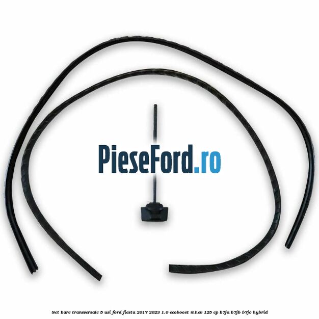 Set bare transversale 5 usi Ford Fiesta 2017-2023 1.0 EcoBoost mHEV 125 cp B7JA, B7JB, B7JC Hybrid