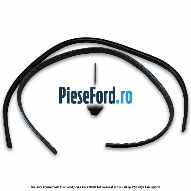 Set bare transversale 5 usi Ford Fiesta 2017-2023 1.0 EcoBoost mHEV 125 cp B7JA, B7JB, B7JC Hybrid