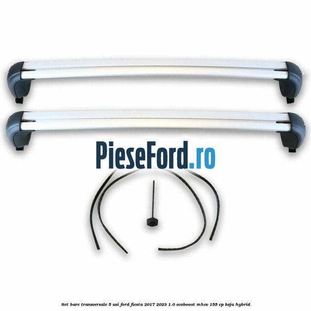 Set bare transversale 5 usi Ford Fiesta 2017-2023 1.0 EcoBoost mHEV 155 cp BZJA Hybrid