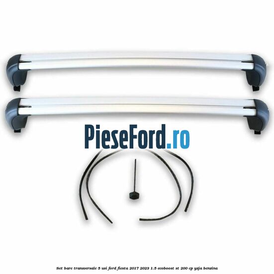 Set bare transversale 5 usi Ford Fiesta 2017-2023 1.5 EcoBoost ST 200 cp YZJA benzina