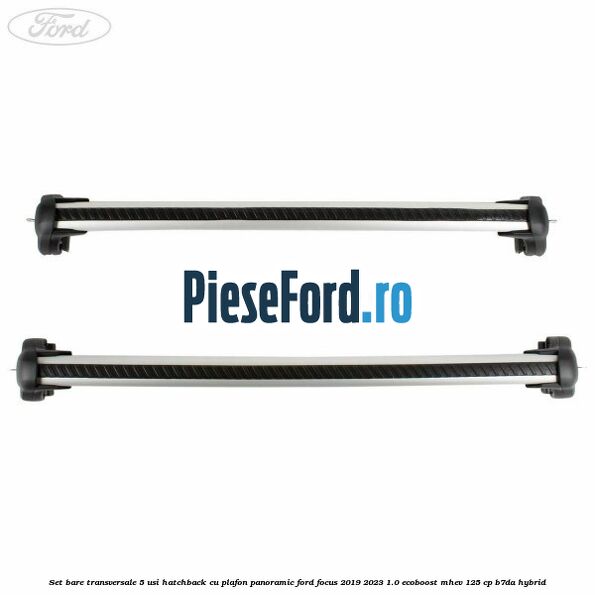 Set bare transversale 5 usi hatchback cu plafon panoramic Ford Focus 2019-2023 1.0 EcoBoost mHEV 125 cp Set bare transversale 5 usi hatchback cu plafon panoramic Ford Focus 2019-2023 1.0 EcoBoost mHEV 125 cp B7DA Hybrid