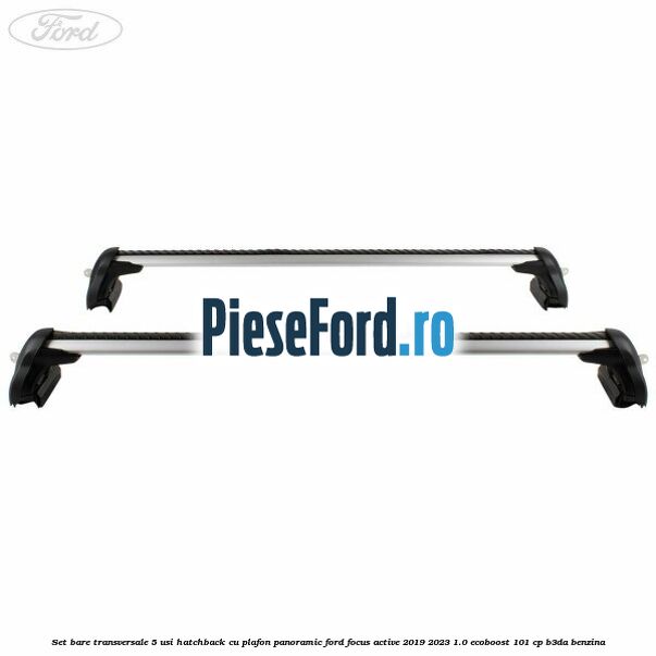 Set bare transversale 5 usi hatchback cu plafon panoramic Ford Focus Active 2019-2023 1.0 EcoBoost 101 cp B3DA benzina