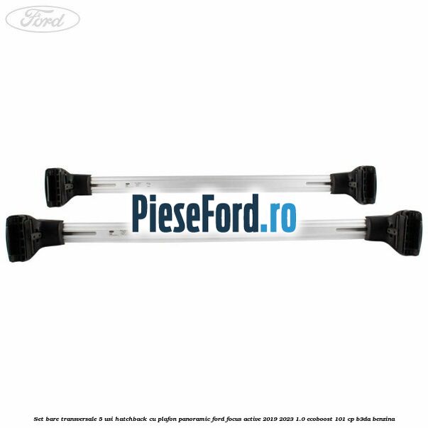 Set bare transversale 5 usi hatchback cu plafon panoramic Ford Focus Active 2019-2023 1.0 EcoBoost 101 cp B3DA benzina