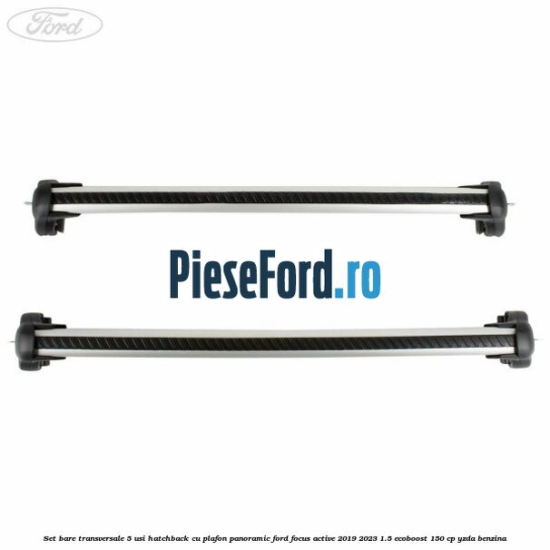 Set bare transversale 5 usi hatchback cu plafon panoramic Ford Focus Active 2019-2023 1.5 EcoBoost 150 cp YZDA benzina