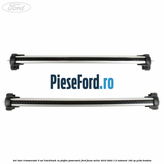 Set bare transversale 5 usi hatchback cu plafon panoramic Ford Focus Active 2019-2023 1.5 EcoBoost 182 cp Y1DA benzina