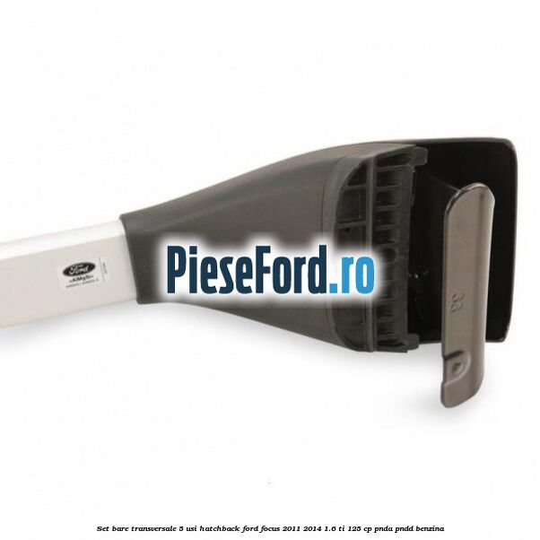 Set bare transversale 5 usi hatchback Ford Focus 2011-2014 1.6 Ti 125 cp Set bare transversale 5 usi hatchback Ford Focus 2011-2014 1.6 Ti 125 cp PNDA, PNDD benzina