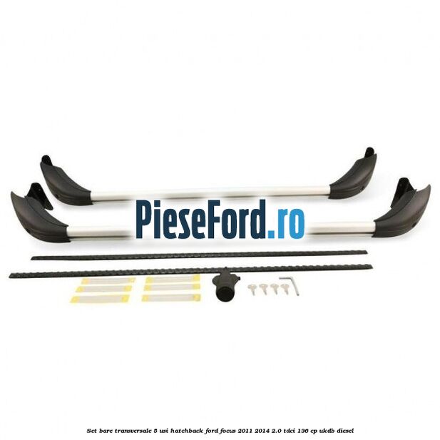 Set bare transversale 5 usi hatchback Ford Focus 2011-2014 2.0 TDCi 136 cp UKDB diesel
