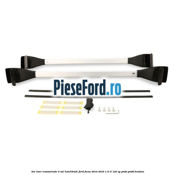 Set bare transversale 5 usi hatchback Ford Focus 2014-2018 1.6 Ti 125 cp PNDA, PNDD benzina