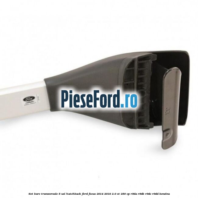 Set bare transversale 5 usi hatchback Ford Focus 2014-2018 2.0 ST 250 cp Set bare transversale 5 usi hatchback Ford Focus 2014-2018 2.0 ST 250 cp R9DA, R9DB, R9DC, R9DD benzina