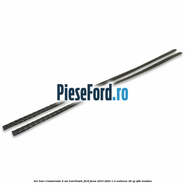 Set bare transversale 5 usi hatchback Ford Focus 2019-2023 1.0 EcoBoost 85 cp SFDC benzina
