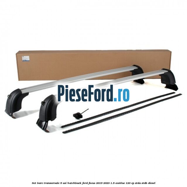 Set bare transversale 5 usi hatchback Ford Focus 2019-2023 1.5 EcoBlue 120 cp ZTDA, ZTDB diesel