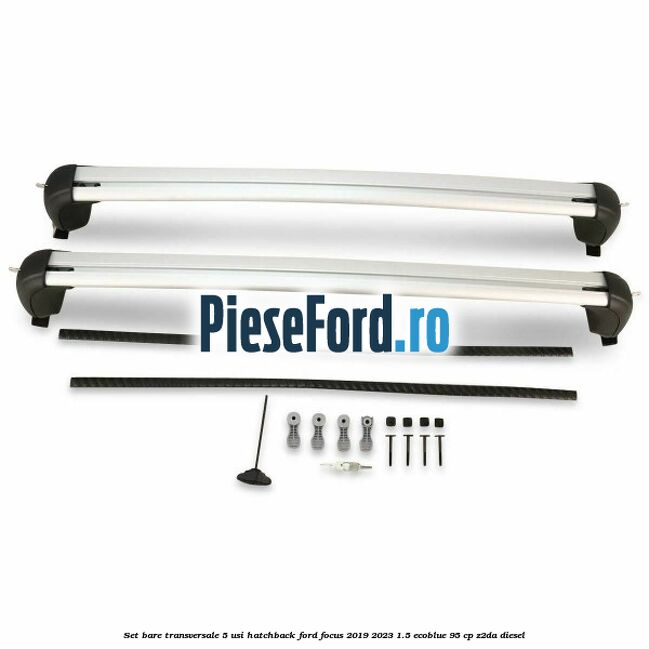 Set bare transversale 5 usi hatchback Ford Focus 2019-2023 1.5 EcoBlue 95 cp Z2DA diesel