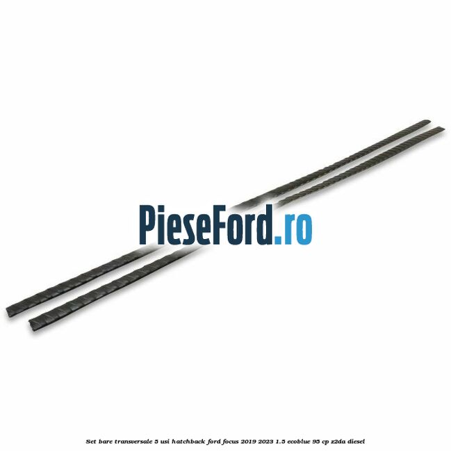 Set bare transversale 5 usi hatchback Ford Focus 2019-2023 1.5 EcoBlue 95 cp Z2DA diesel