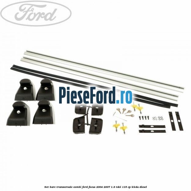 Set bare transversale combi Ford Focus 2004-2007 1.8 TDCi 115 cp Set bare transversale combi Ford Focus 2004-2007 1.8 TDCi 115 cp KKDA diesel