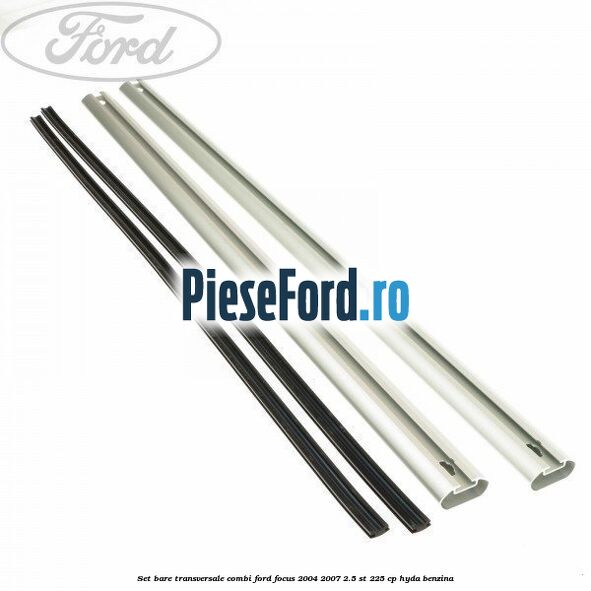 Set bare transversale combi Ford Focus 2004-2007 2.5 ST 225 cp Set bare transversale combi Ford Focus 2004-2007 2.5 ST 225 cp HYDA benzina