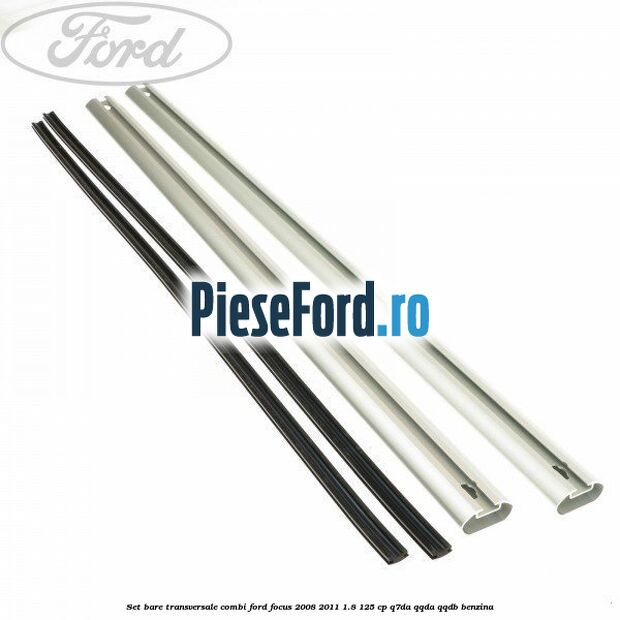 Set bare transversale combi Ford Focus 2008-2011 1.8 125 cp Q7DA, QQDA, QQDB benzina