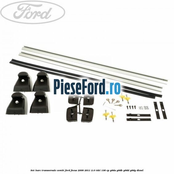 Set bare transversale combi Ford Focus 2008-2011 2.0 TDCi 136 cp G6DA, G6DB, G6DD, G6DG diesel