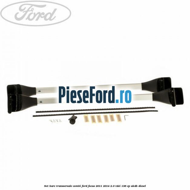 Set bare transversale combi Ford Focus 2011-2014 2.0 TDCi 136 cp UKDB diesel