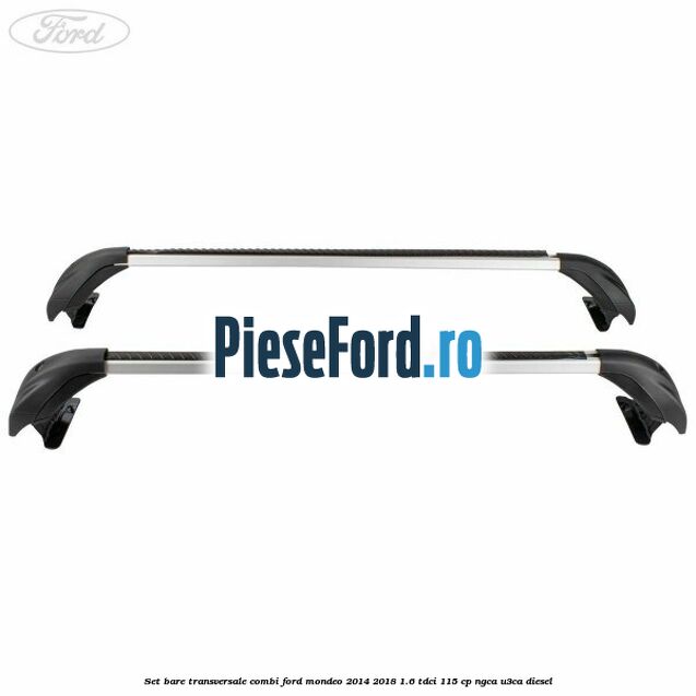 Set bare transversale combi Ford Mondeo 2014-2018 1.6 TDCi 115 cp NGCA, U3CA diesel