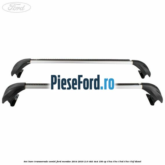 Set bare transversale combi Ford Mondeo 2014-2018 2.0 TDCi 4x4 150 cp Set bare transversale combi Ford Mondeo 2014-2018 2.0 TDCi 4x4 150 cp T7CA, T7CC, T7CD, T7CE, T7CF diesel