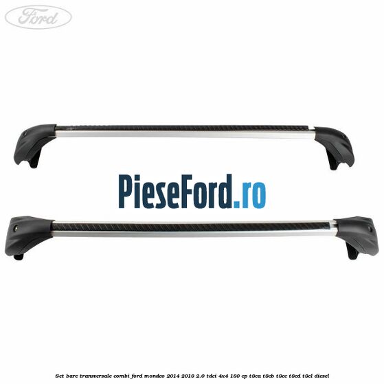 Set bare transversale combi Ford Mondeo 2014-2018 2.0 TDCi 4x4 180 cp Set bare transversale combi Ford Mondeo 2014-2018 2.0 TDCi 4x4 180 cp T8CA, T8CB, T8CC, T8CD, T8CL diesel