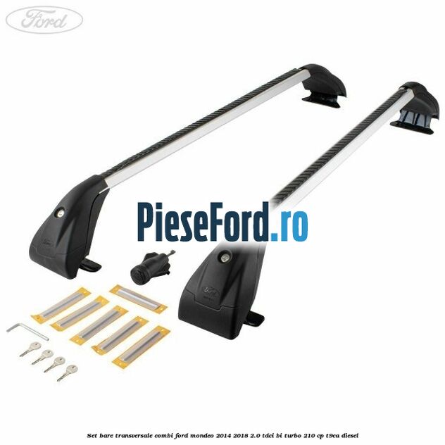 Set bare transversale combi Ford Mondeo 2014-2018 2.0 TDCi Bi-Turbo 210 cp T9CA diesel