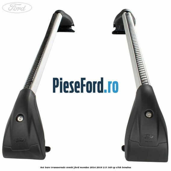 Set bare transversale combi Ford Mondeo 2014-2018 2.5 149 cp Set bare transversale combi Ford Mondeo 2014-2018 2.5 149 cp S7CB benzina