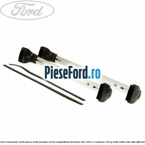 Set bare transversale combi pentru model prevazut cu bare longitudinale Ford Focus 2011-2014 1.0 EcoBoost 100 cp Set bare transversale combi pentru model prevazut cu bare longitudinale Ford Focus 2011-2014 1.0 EcoBoost 100 cp M2DA, M2DB, M2DC, SFDA, SFDB benzina