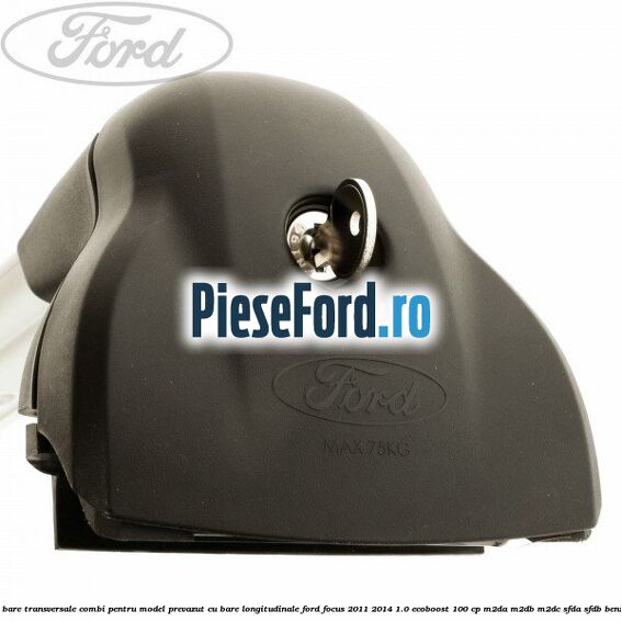 Set bare transversale combi pentru model prevazut cu bare longitudinale Ford Focus 2011-2014 1.0 EcoBoost 100 cp Set bare transversale combi pentru model prevazut cu bare longitudinale Ford Focus 2011-2014 1.0 EcoBoost 100 cp M2DA, M2DB, M2DC, SFDA, SFDB benzina