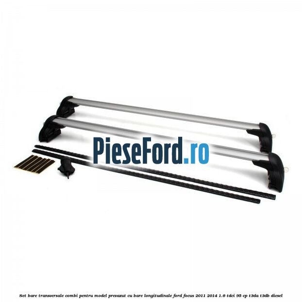 Set bare transversale combi pentru model prevazut cu bare longitudinale Ford Focus 2011-2014 1.6 TDCi 95 cp T3DA, T3DB diesel