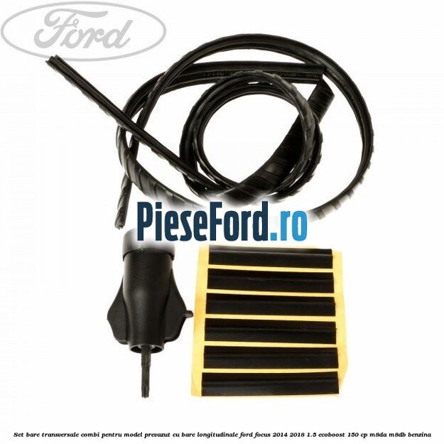 Set bare transversale combi pentru model prevazut cu bare longitudinale Ford Focus 2014-2018 1.5 EcoBoost 150 cp Set bare transversale combi pentru model prevazut cu bare longitudinale Ford Focus 2014-2018 1.5 EcoBoost 150 cp M8DA, M8DB benzina