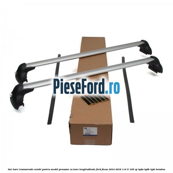 Set bare transversale combi pentru model prevazut cu bare longitudinale Ford Focus 2014-2018 1.6 Ti 105 cp Set bare transversale combi pentru model prevazut cu bare longitudinale Ford Focus 2014-2018 1.6 Ti 105 cp IQDA, IQDB, IQDC benzina