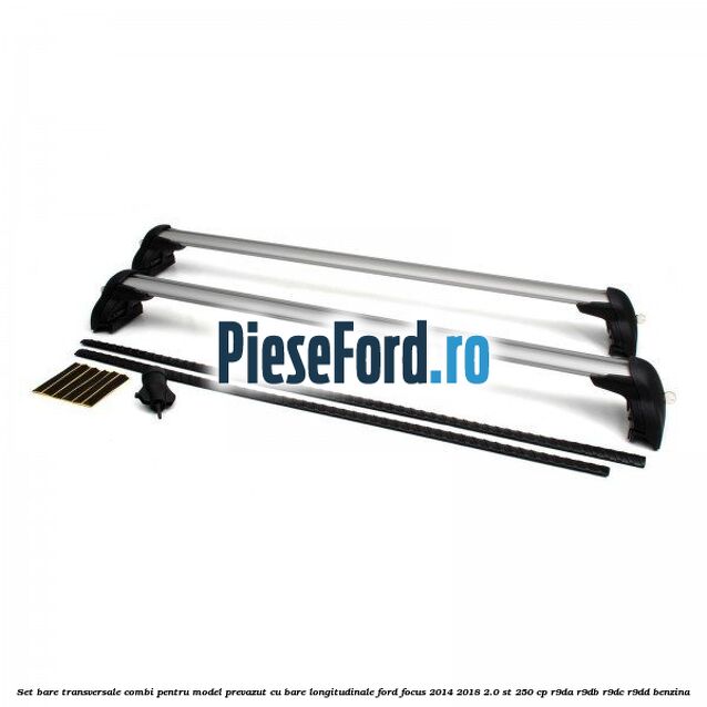 Set bare transversale combi pentru model prevazut cu bare longitudinale Ford Focus 2014-2018 2.0 ST 250 cp R9DA, R9DB, R9DC, R9DD benzina
