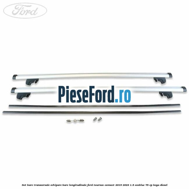 Set bare transversale echipare bare longitudinale Ford Tourneo Connect 2019-2023 1.5 EcoBlue 75 cp BEGA diesel