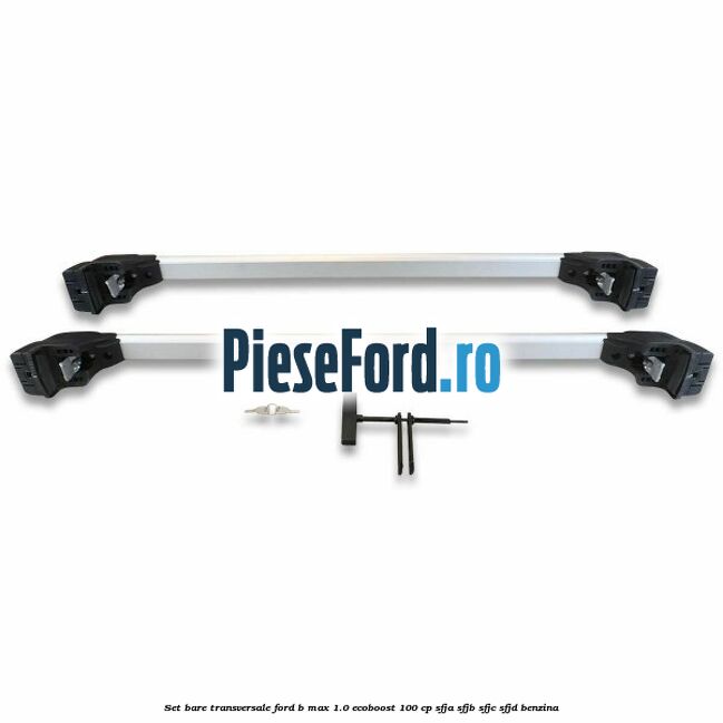 Set bare transversale Ford B-Max 1.0 EcoBoost 100 cp SFJA, SFJB, SFJC, SFJD benzina