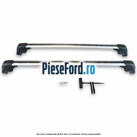 Set bare transversale Ford B-Max 1.0 EcoBoost 120 cp M1JA benzina