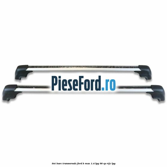 Set bare transversale Ford B-Max 1.4 LPG 90 cp RTJC LPG
